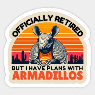 Officially retired 2024 but I have plans with armadillos Sticker